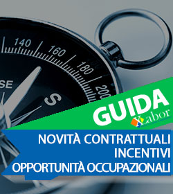 Novità contrattuali, incentivi ed opportunità occupazionali nella Guida XLabor